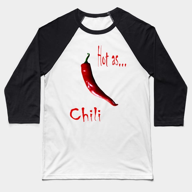 Hot as Chili Spicy Baseball T-Shirt by PlanetMonkey